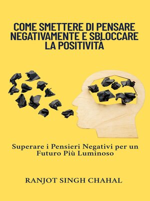 cover image of Come Smettere di Pensare Negativamente e Sbloccare la Positività